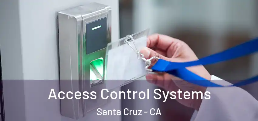  Access Control Systems Santa Cruz - CA