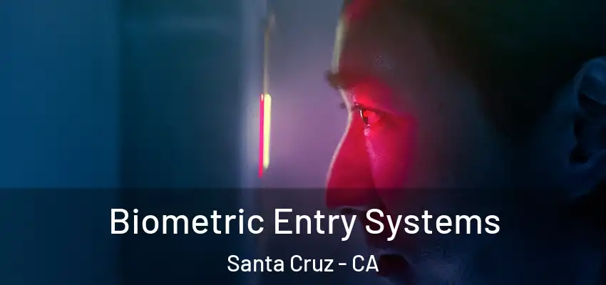  Biometric Entry Systems Santa Cruz - CA