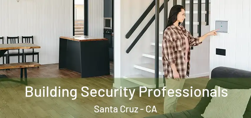  Building Security Professionals Santa Cruz - CA