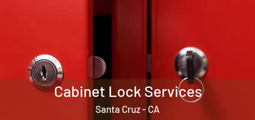  Cabinet Lock Services Santa Cruz - CA