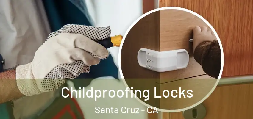  Childproofing Locks Santa Cruz - CA