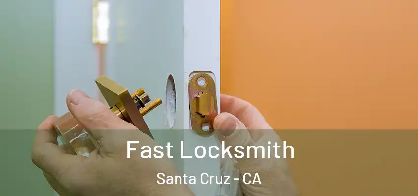  Fast Locksmith Santa Cruz - CA