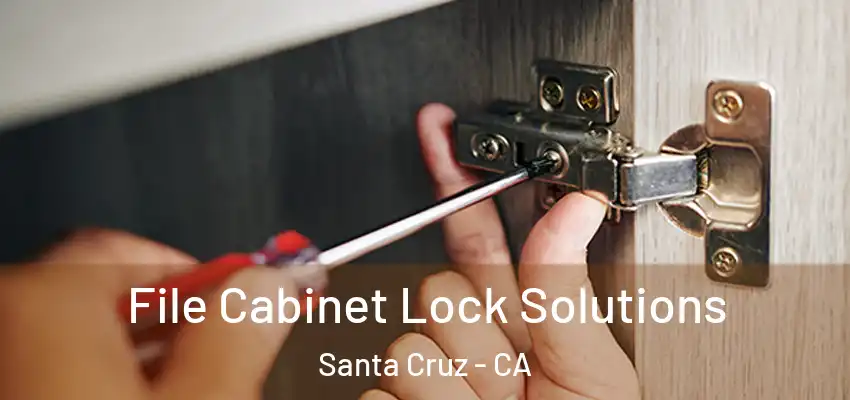  File Cabinet Lock Solutions Santa Cruz - CA