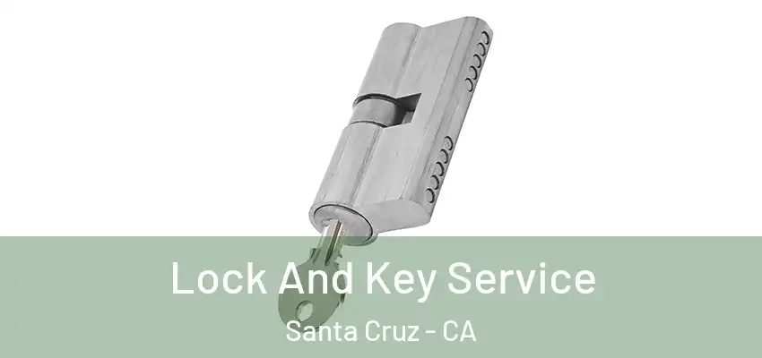  Lock And Key Service Santa Cruz - CA