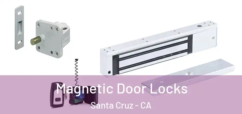  Magnetic Door Locks Santa Cruz - CA