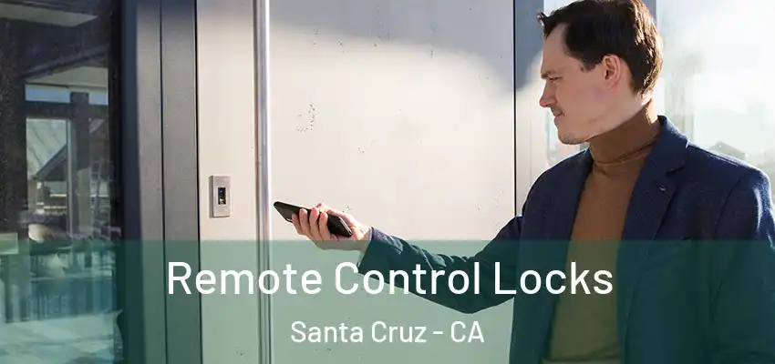  Remote Control Locks Santa Cruz - CA