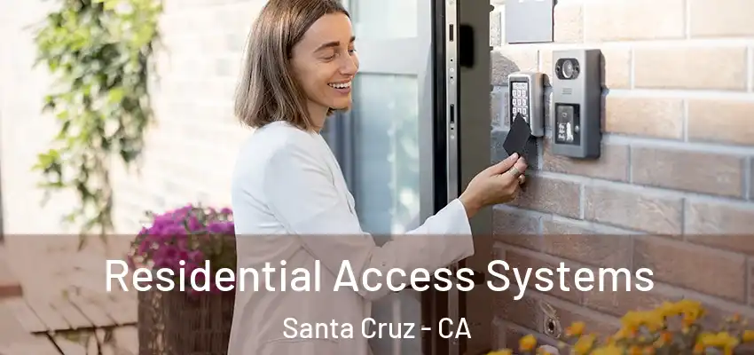  Residential Access Systems Santa Cruz - CA