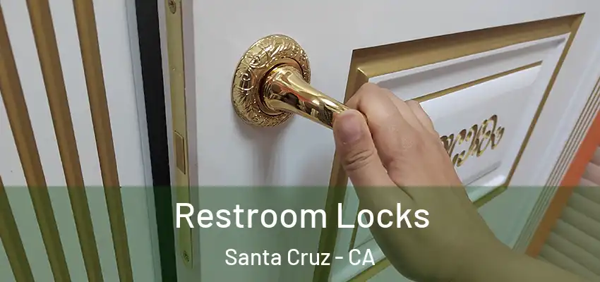  Restroom Locks Santa Cruz - CA